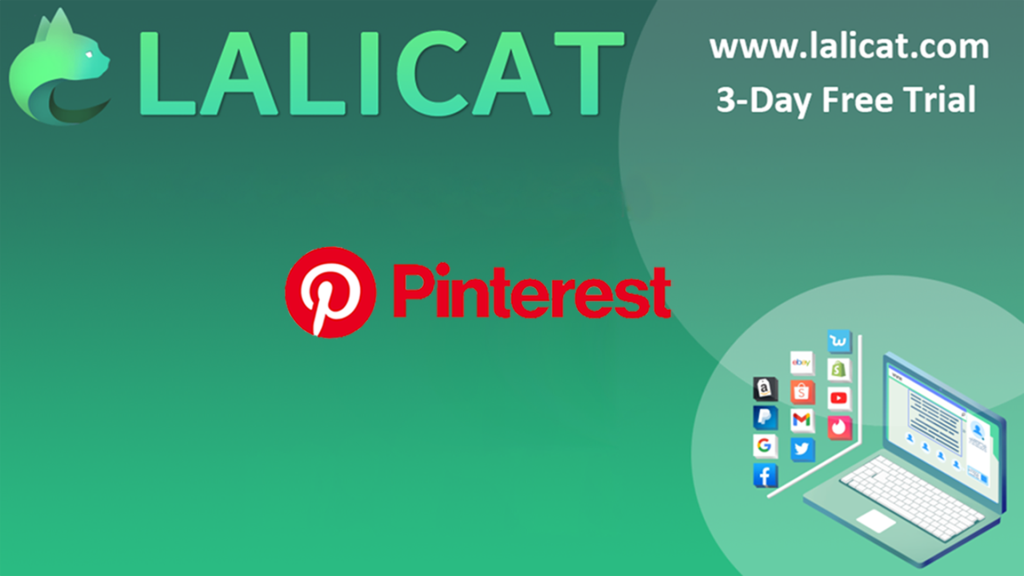How to manage multiple Pinterest accounts by using Lalicat virtual browser?