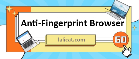 Lalicat Anti-Fingerprint-Browser