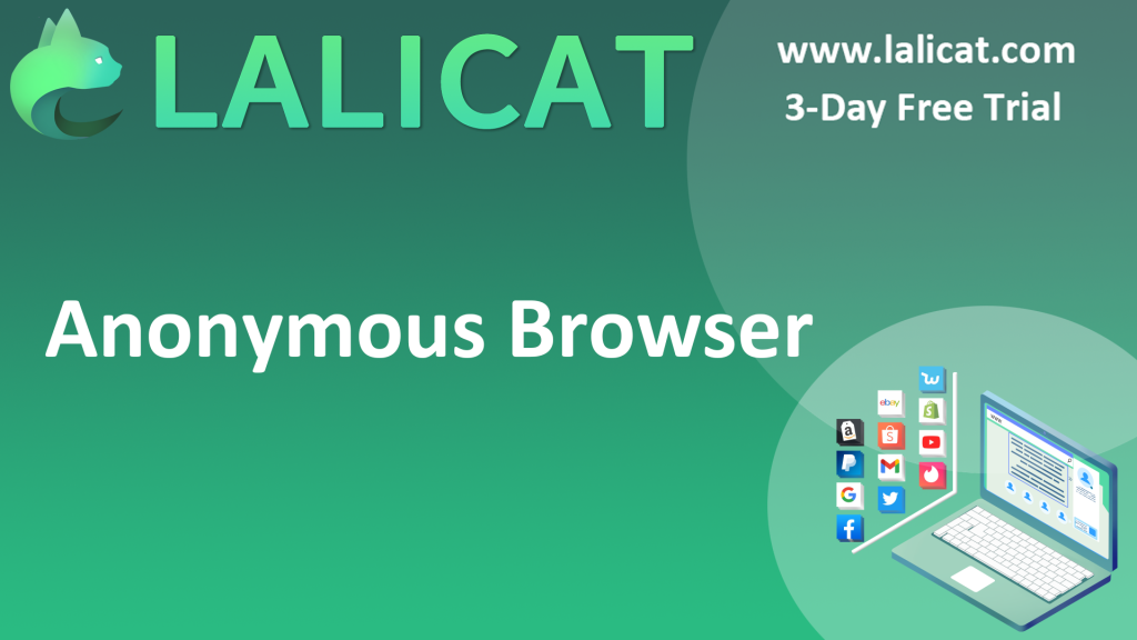Five Advantages of Lalicat Anonymous Browser